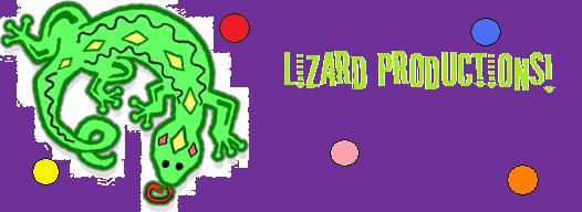 Lizard Productions!