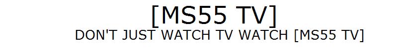 MS55 TV