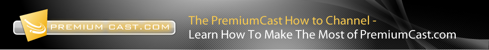 Premiumcast.com How To Channel