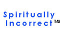SPIRITUALLY INCORRECT