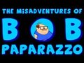 The Misadventures of Bob Paparazzo