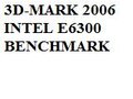 3D-MARK 2006 INTEL E6300