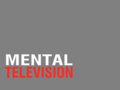 Mental Television
