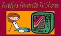 Firefly's Favorite TV Shows