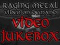Raging Metal Video Jukebox
