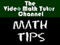The Video Math Tutor: Math Tips
