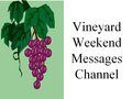 Vineyard Weekend Messages