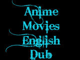Anime Dubbed English Movies